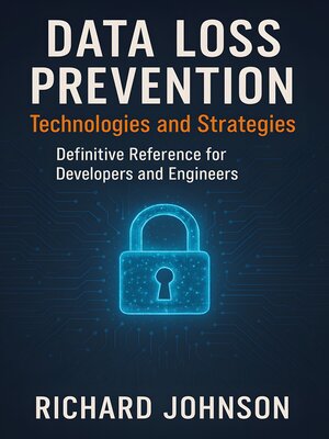cover image of Data Loss Prevention Technologies and Strategies